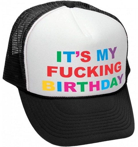 Baseball Caps It's My Fucking Birthday - Party Gift Meme - Adult Trucker Cap Hat - Black - C0187AXM670 $14.25