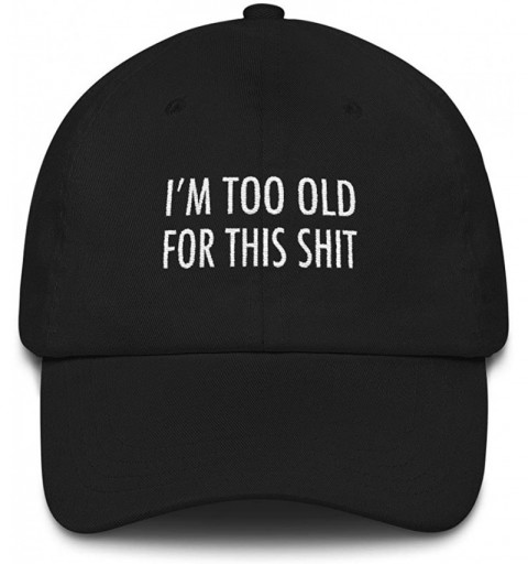 Sun Hats I'm Too Old for This Shit Hat Funny Embroidered Hat Gift for Mom- Dad- Grandpa- or Grandma - Black - CY18E2XNT7Z $52.39