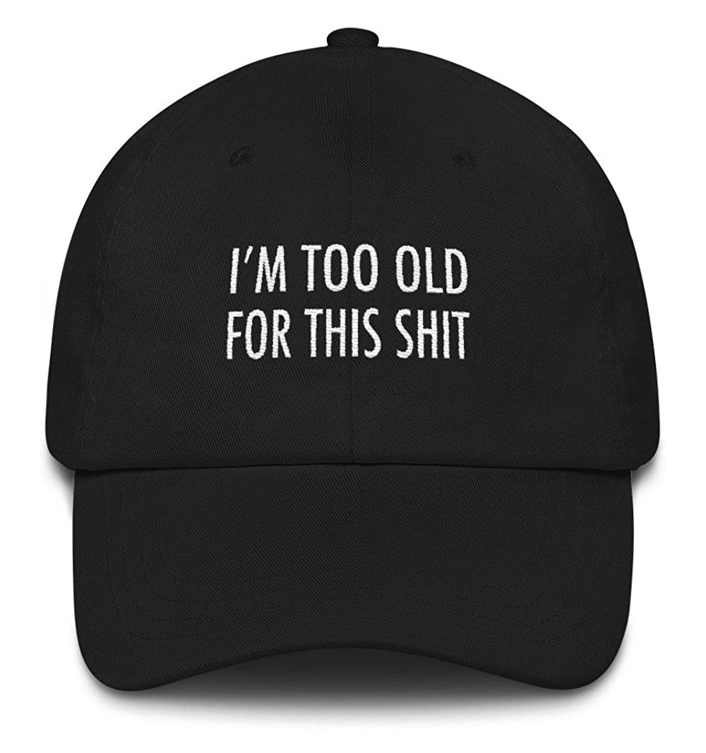 Sun Hats I'm Too Old for This Shit Hat Funny Embroidered Hat Gift for Mom- Dad- Grandpa- or Grandma - Black - CY18E2XNT7Z $20.84